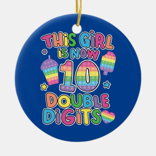 This girl is now 10 double digit Pop It 10th Ceramic Ornament (Front)