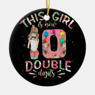 This Girl Is Now 10 Double Digits 10th Birthday Ceramic Ornament