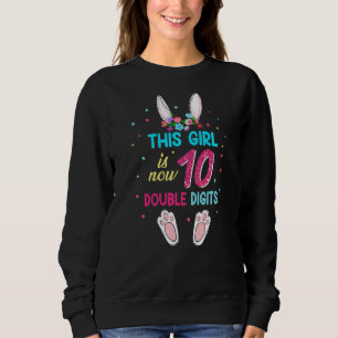 This Girl Is Now 10 Double Digits 10th Birthday Cu Sweatshirt