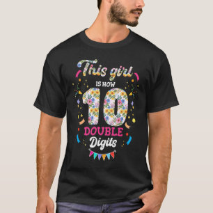 This Girl Is Now 10 Double Digits 10th birthday fl T-Shirt