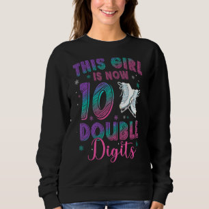 This Girl Is Now 10 Double Digits 10th Birthday Sk Sweatshirt
