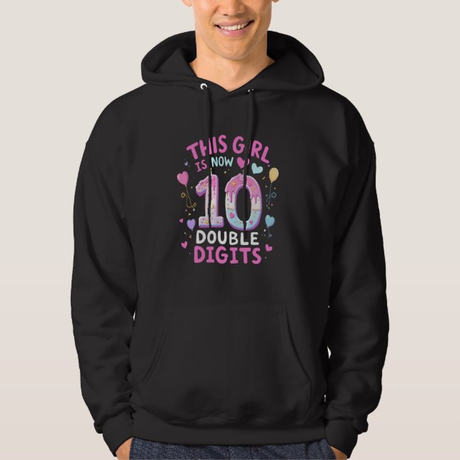 This Girl Is Now 10 Double Digits Birthday Funny P Hoodie (Front)