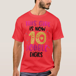 This Girl Is Now 10 Double Digits Birthday Gifts 1 T-Shirt