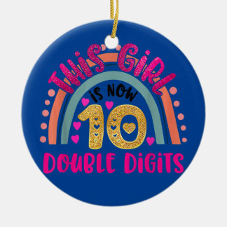This Girl Is Now 10 Double Digits Birthday Gifts Ceramic Ornament