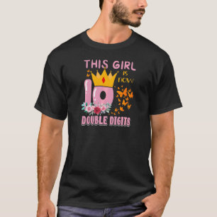 This Girl Is Now 10 Double Digits Birthday Girl 1 T-Shirt