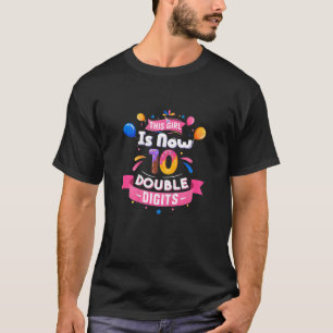 This Girl Is Now 10 Double Digits Birthday T-Shirt