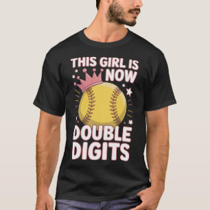 This Girl Is Now 10 Double Digits Fastpitch Softll T-Shirt