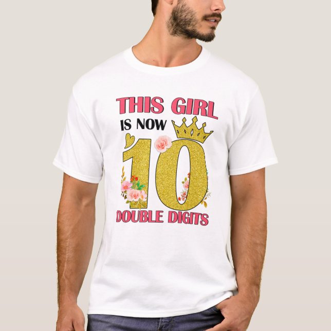 This Girl Is Now 10 Double Digits Gift 10Th Birthd T-Shirt (Front)