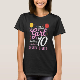 This Girl Is Now 10 Double Digits  Happy Birthday T-Shirt