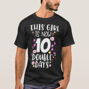 This Girl Is Now 10 Double Digits shirt 10th birth