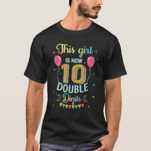 This Girl Is Now 10 Double Digits Shirt 10th Birth