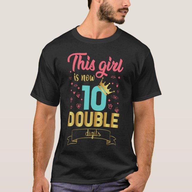This Girl Is Now 10 Double Digits T-Shirt (Front)