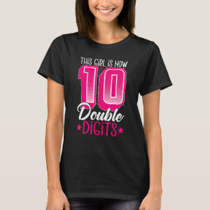 This Girl Is Now 10 Years Old Double Digits 10th b T-Shirt