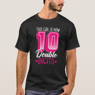 This Girl Is Now 10 Years Old Double Digits 10th b T-Shirt
