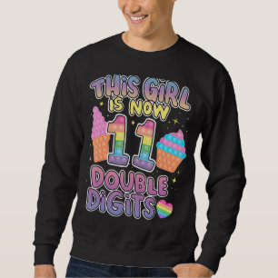 This Girl Is Now 11 Double Digits 11th Birthday Po Sweatshirt