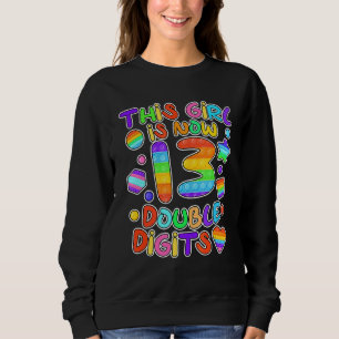 This Girl Is Now 13 Double Digits It 13th Birthday Sweatshirt