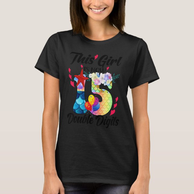 This Girl Is Now 15 Double Digits 15th Years Old B T-Shirt (Front)