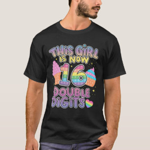 This Girl Is Now 16 Double Digits 16Th Birthday Po T-Shirt
