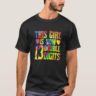 This Girl Is Now Double Digits 13 Year Old 13th Bi T-Shirt