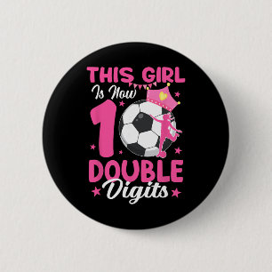 This Girl Is Now Double Digits Soccer Girl 10th Bi 6 Cm Round Badge
