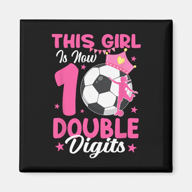 This Girl Is Now Double Digits Soccer Girl 10th Bi Magnet (Front)