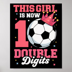 This Girl Is Now Double Digits Soccer Girl 10th Bi Poster