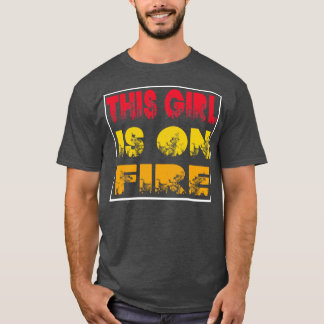 This Girl Is On Fire 1 T-Shirt