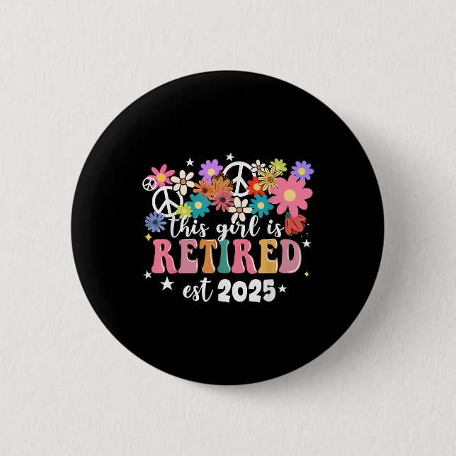 This Girl Is Retired 2025 Retro Shirt Floral Retir 6 Cm Round Badge (Front)