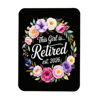 This Girl Is Retired 2026 Floral Retiret Magnet