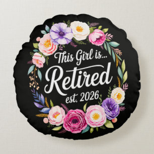 This Girl Is Retired 2026 Floral Retiret Round Cushion