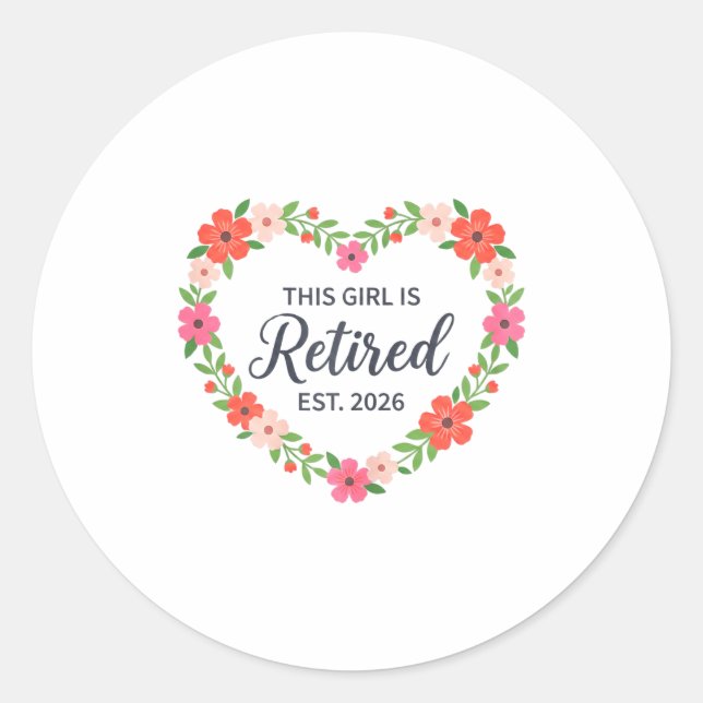 This Girl Is Retired Est 2026 Floral Retirement Wo Classic Round Sticker (Front)