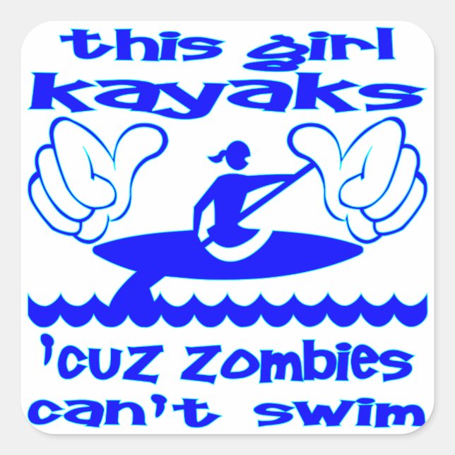 This Girl Kayaks Cuz Zombies Can’t Swim Square Sticker (Front)
