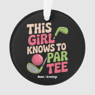 This Girl Knows How To Par Funny Golf Playing Gift Ornament