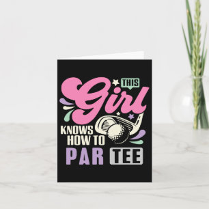 This Girl Knows How To Par Tee Funny Golf Lets Par Card