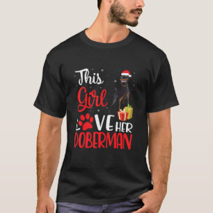 This Girl Love Her Doberman Dog Noel Costume Chris T-Shirt