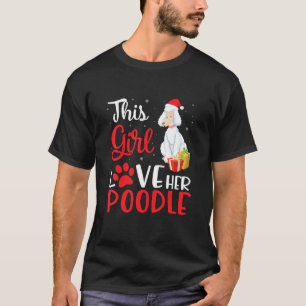 This Girl Love Her Poodle Dog Noel Costume Christm T-Shirt