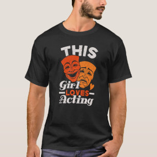 This Girl Loves Acting Performer Artist Actress 1 T-Shirt