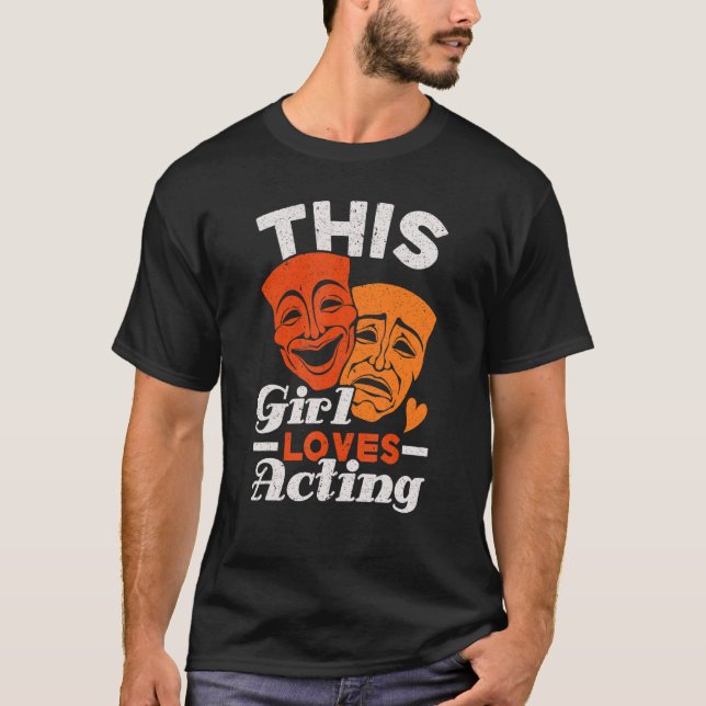 This Girl Loves Acting Performer Artist Actress 1 T-Shirt (Front)