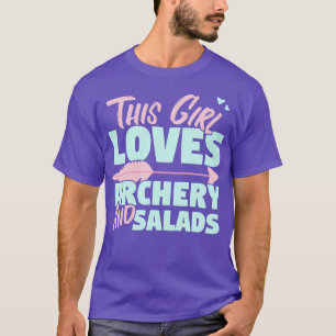 This Girl Loves Archery And Salads Gift graphic T-Shirt
