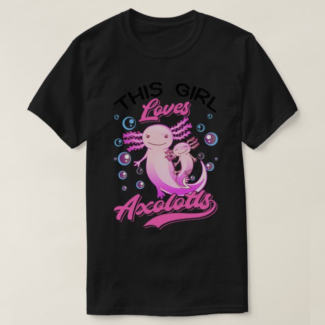 This Girl Loves Axolotlx27s Tailed Amphibian 1 T-Shirt (Design Front)