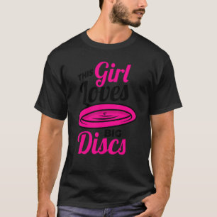 This Girl Loves Big Discs Frisbee For Women Disc T-Shirt