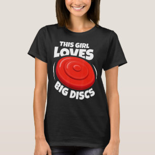 This Girl Loves Big Discs Frisbee  For Women Disc  T-Shirt