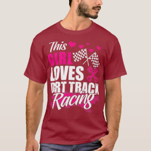 This Girl Loves Dirt Track Racing  Racer Lover T-Shirt