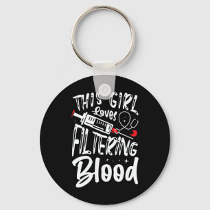 This Girl Loves Filtering Blood Kidney Dialysis Nu Key Ring