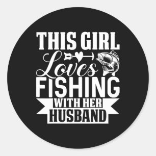 This Girl Loves Fishing With Her Husbynd Classic Round Sticker