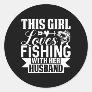 This Girl Loves Fishing With Her Husnd Classic Round Sticker