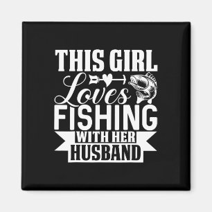 This Girl Loves Fishing With Her Husnd Magnet