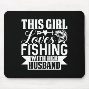 This Girl Loves Fishing With Her Husnd Mouse Pad