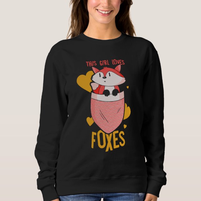 This Girl Loves Foxes Animal Fox Sayings Sweatshirt (Front)