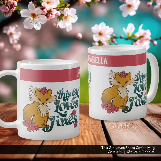 This Girl Loves Foxes Coffee Mug ("This Girl Loves Foxes" Personalized Coffee Mug with Whimsical Hand Drawn Fox Artwork.)